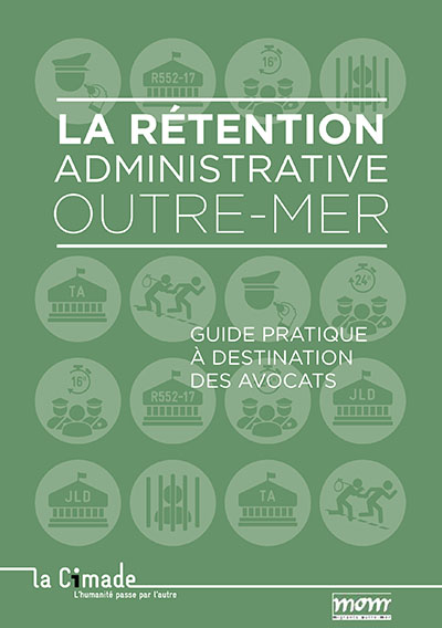 La Retention Administrative En Outre Mer Guide Pratique A Destination Des Avocats La Cimade